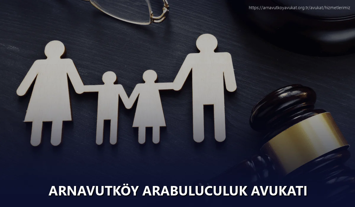 Arnavutköy Arabuluculuk Avukatı