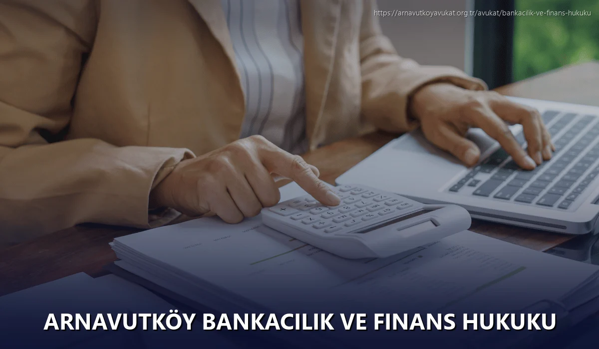 Arnavutköy Bankacılık ve Finans Hukuku