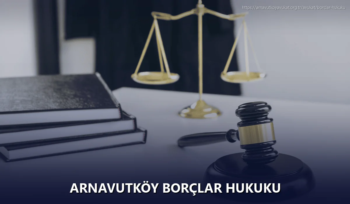 Arnavutköy Borçlar Hukuku