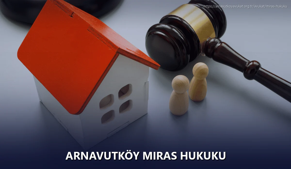 Arnavutköy Miras Hukuku