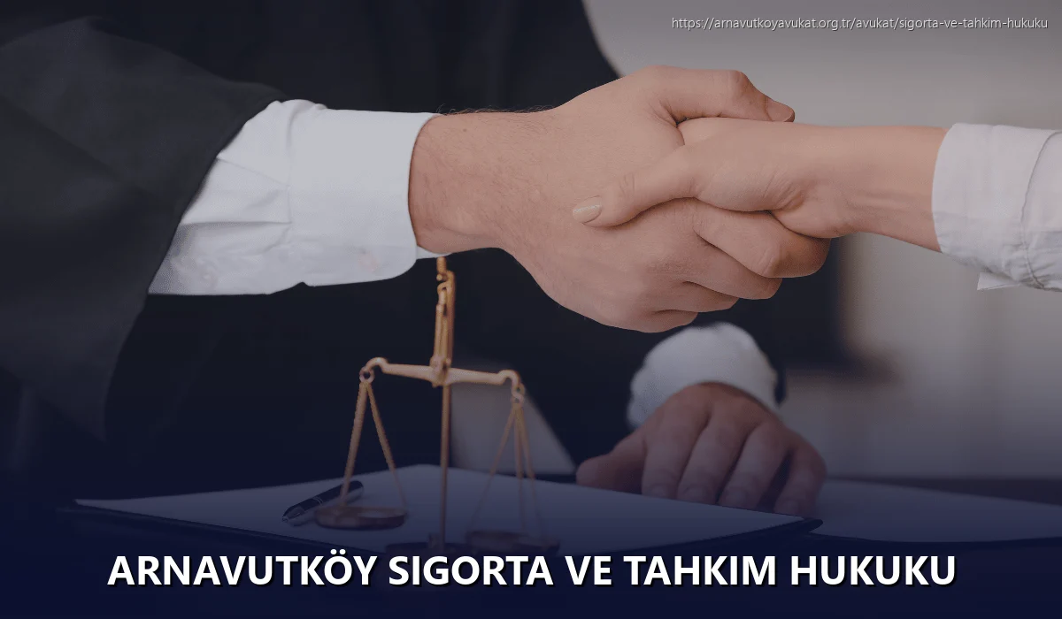 Arnavutköy Sigorta ve Tahkim Hukuku
