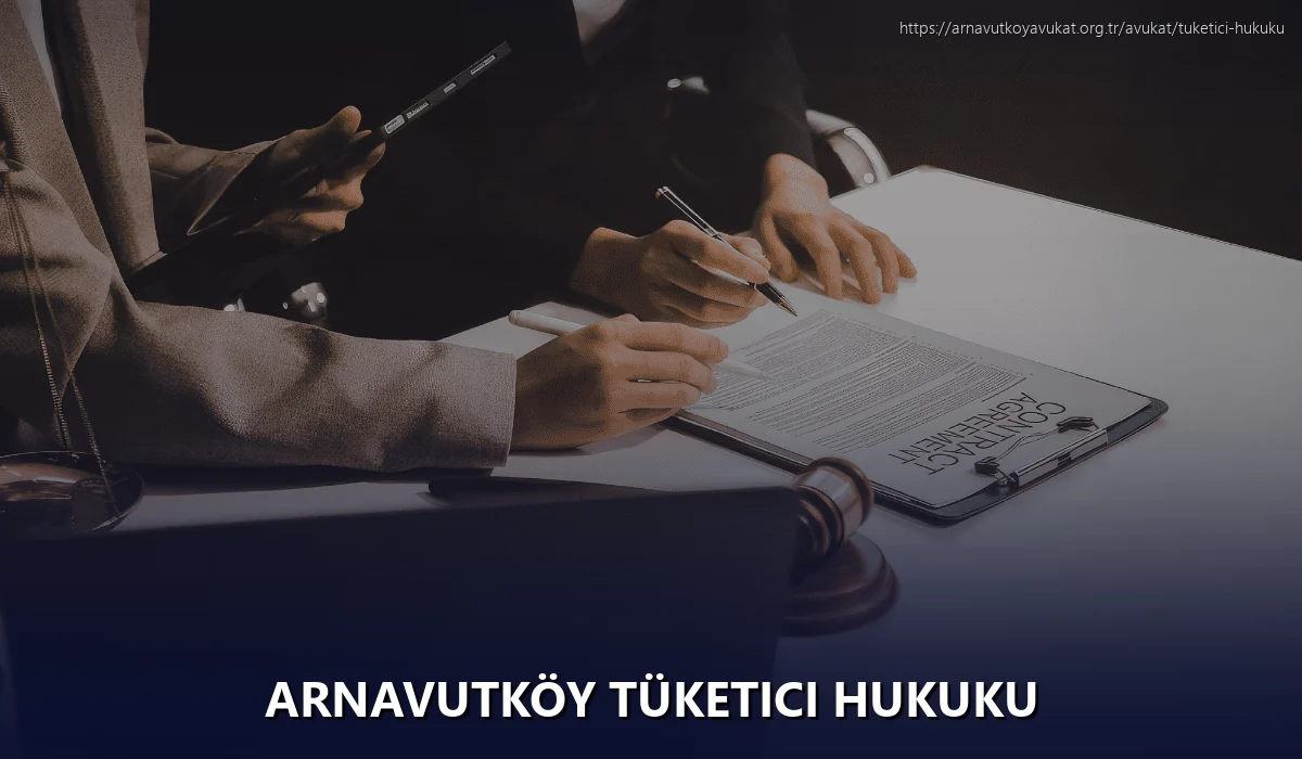 Arnavutköy Tüketici Hukuku